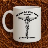 Jesus Loves You But I Dont Mug