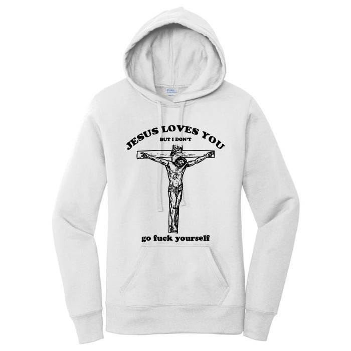 Jesus Loves You But I Dont Women's Pullover Hoodie