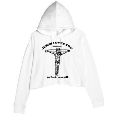 Jesus Loves You But I Dont Crop Fleece Hoodie