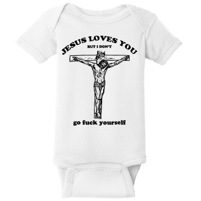 Jesus Loves You But I Dont Baby Bodysuit
