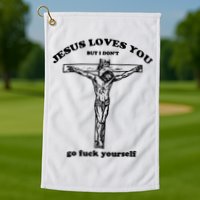 Jesus Loves You But I Dont Golf Towel