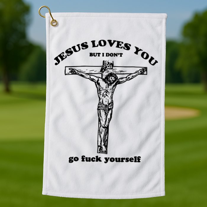 Jesus Loves You But I Dont Golf Towel