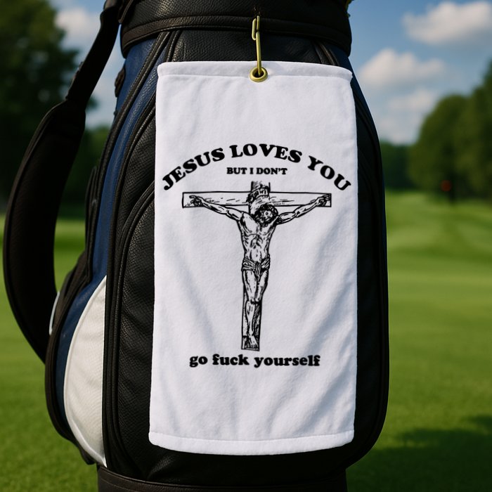 Jesus Loves You But I Dont Golf Towel