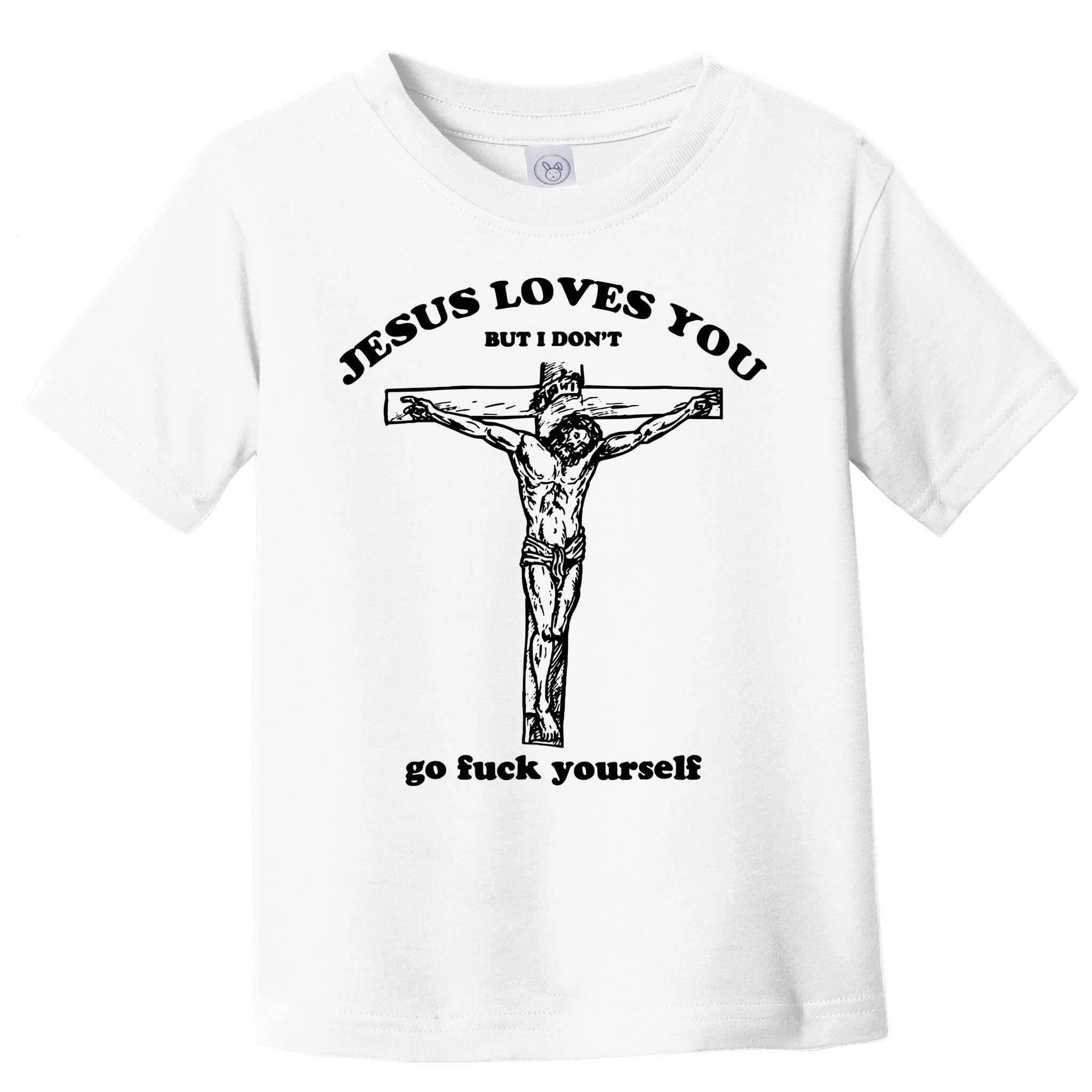 Jesus Loves You But I Dont Toddler T-Shirt