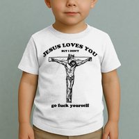 Jesus Loves You But I Dont Toddler T-Shirt