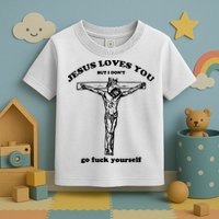 Jesus Loves You But I Dont Toddler T-Shirt