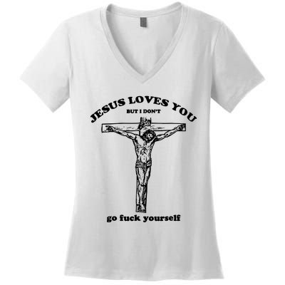 Jesus Loves You But I Dont Women's V-Neck T-Shirt