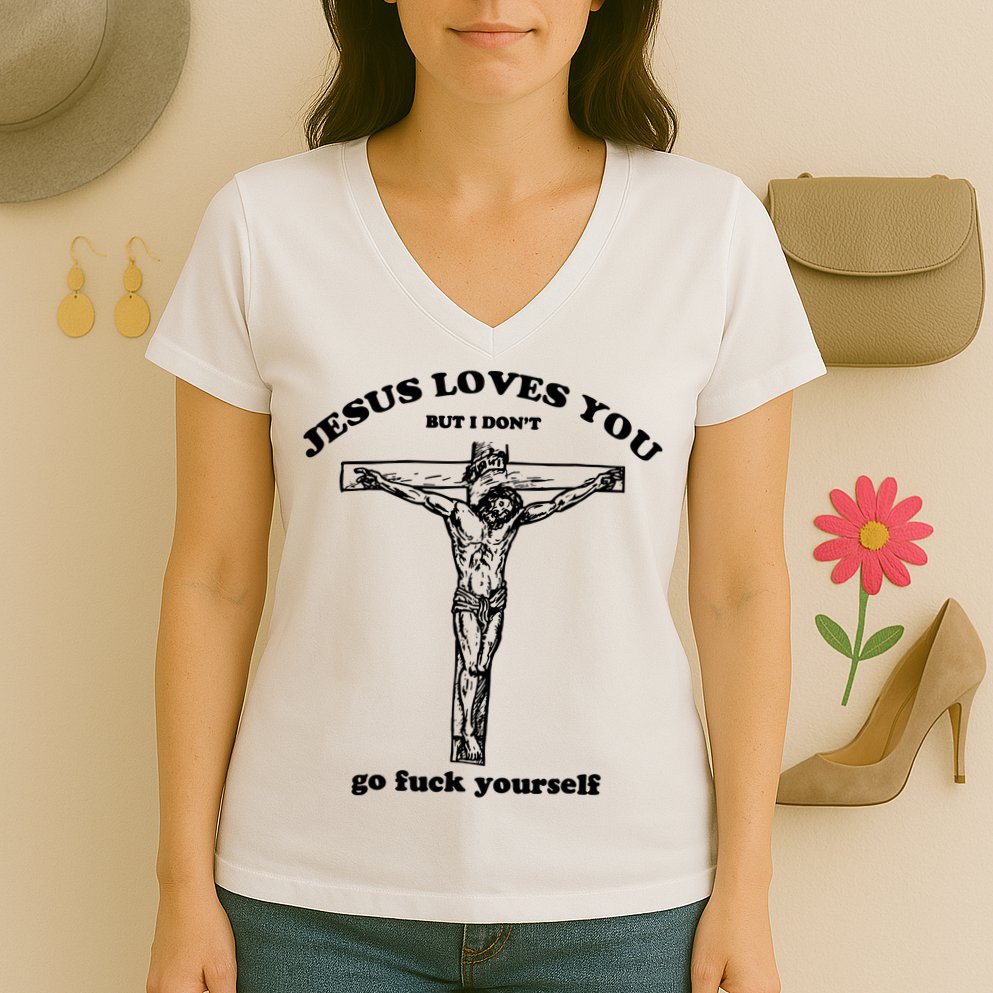 Jesus Loves You But I Dont Women's V-Neck T-Shirt
