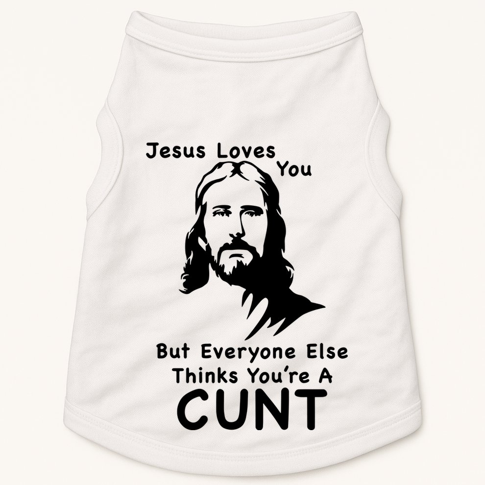 Jesus Loves You But Still A Cunt Doggie Tank