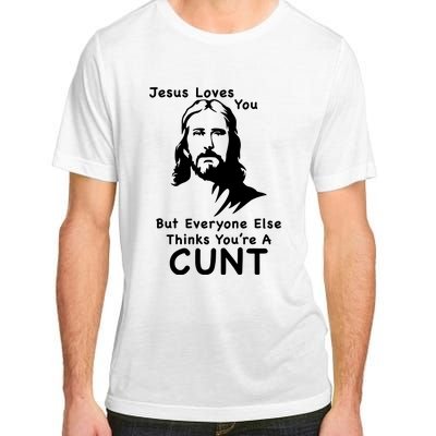 Jesus Loves You But Still A Cunt Adult ChromaSoft Performance T-Shirt