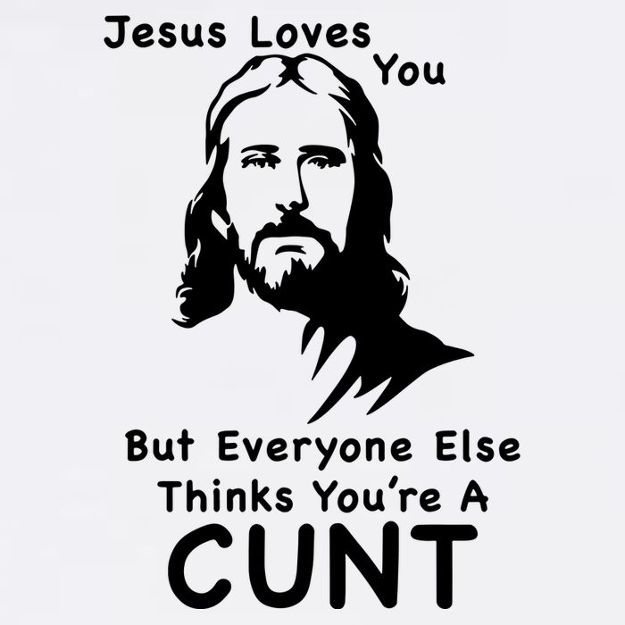 Jesus Loves You But Still A Cunt Magnet
