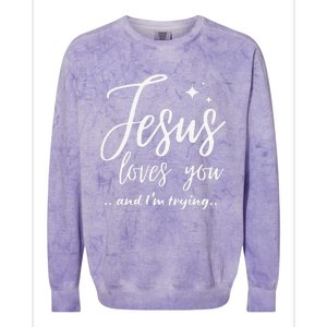 Jesus Loves You And Im Trying Funny Christian Evangelism Colorblast Crewneck Sweatshirt