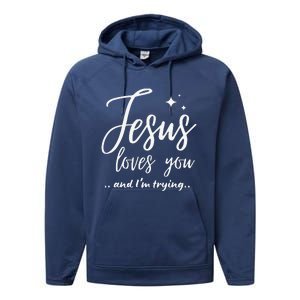 Jesus Loves You And Im Trying Funny Christian Evangelism Performance Fleece Hoodie