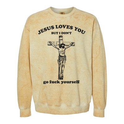 Jesus Loves You But I Dont Go Fvck Yourself Colorblast Crewneck Sweatshirt