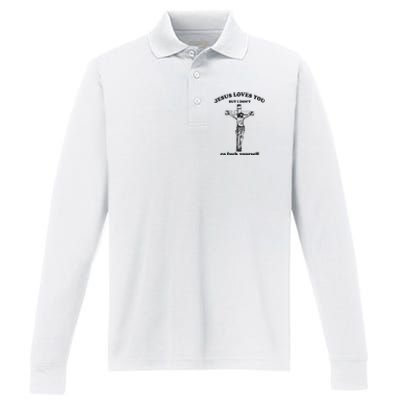 Jesus Loves You But I Dont Go Fvck Yourself Performance Long Sleeve Polo