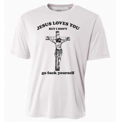 Jesus Loves You But I Dont Go Fvck Yourself Cooling Performance Crew T-Shirt