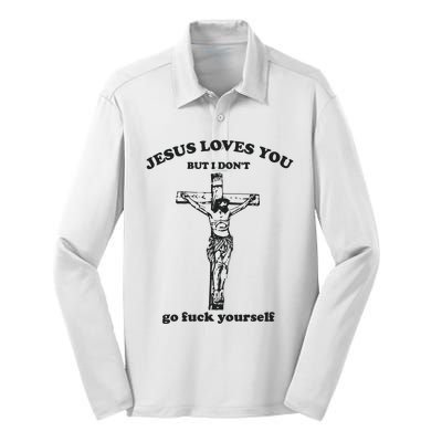 Jesus Loves You But I Dont Go Fvck Yourself Silk Touch Performance Long Sleeve Polo