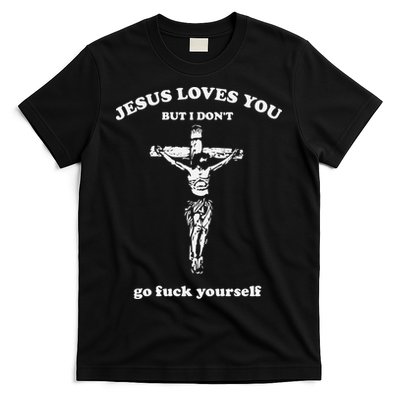 Jesus Loves You But I Dont Go Fvck Yourself T-Shirt