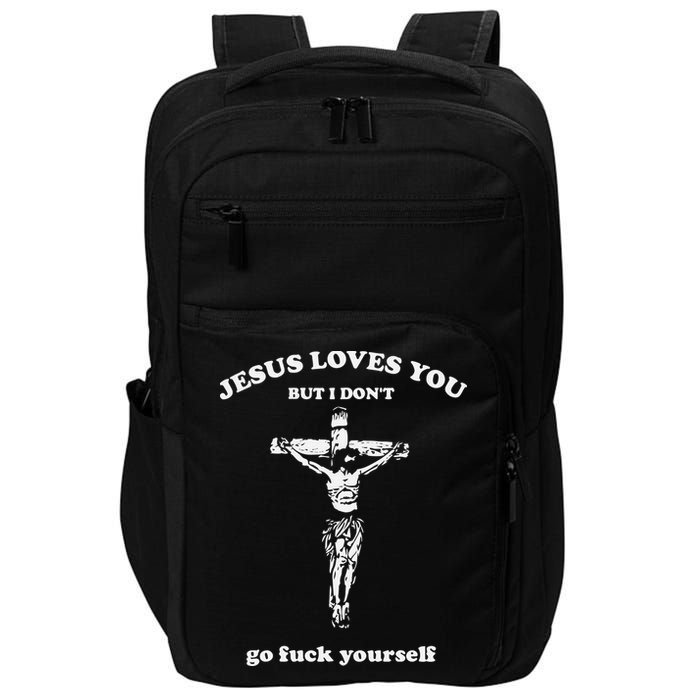Jesus Loves You But I Dont Go Fvck Yourself Impact Tech Backpack
