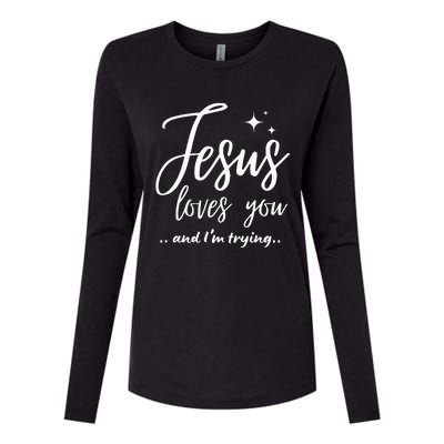 Jesus Loves You And IM Trying Funny Christian Evangelism Womens Cotton Relaxed Long Sleeve T-Shirt