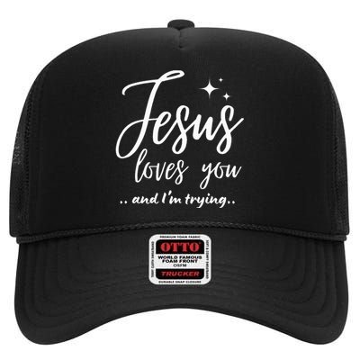 Jesus Loves You And IM Trying Funny Christian Evangelism High Crown Mesh Back Trucker Hat