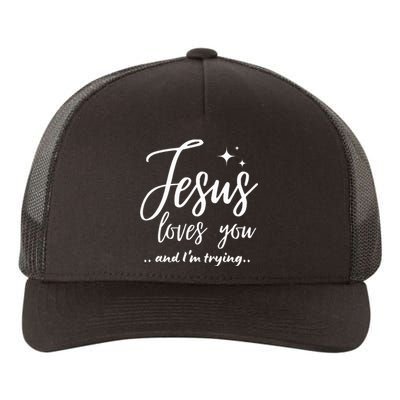 Jesus Loves You And IM Trying Funny Christian Evangelism Yupoong Adult 5-Panel Trucker Hat