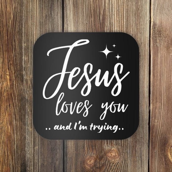 Jesus Loves You And IM Trying Funny Christian Evangelism Coaster