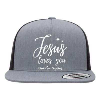 Jesus Loves You And IM Trying Funny Christian Evangelism Flat Bill Trucker Hat