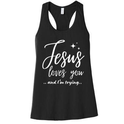 Jesus Loves You And IM Trying Funny Christian Evangelism Women's Racerback Tank