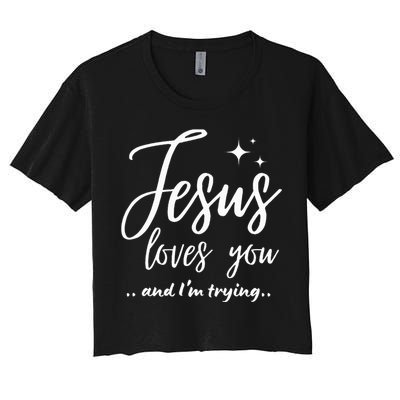 Jesus Loves You And IM Trying Funny Christian Evangelism Women's Crop Top Tee