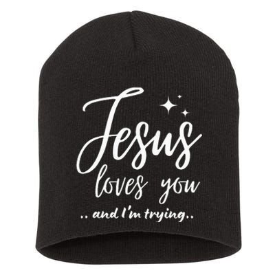 Jesus Loves You And IM Trying Funny Christian Evangelism Short Acrylic Beanie