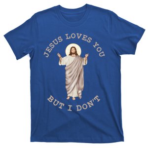 Jesus Loves You But I Dont Funny Christian Cool Gift T-Shirt