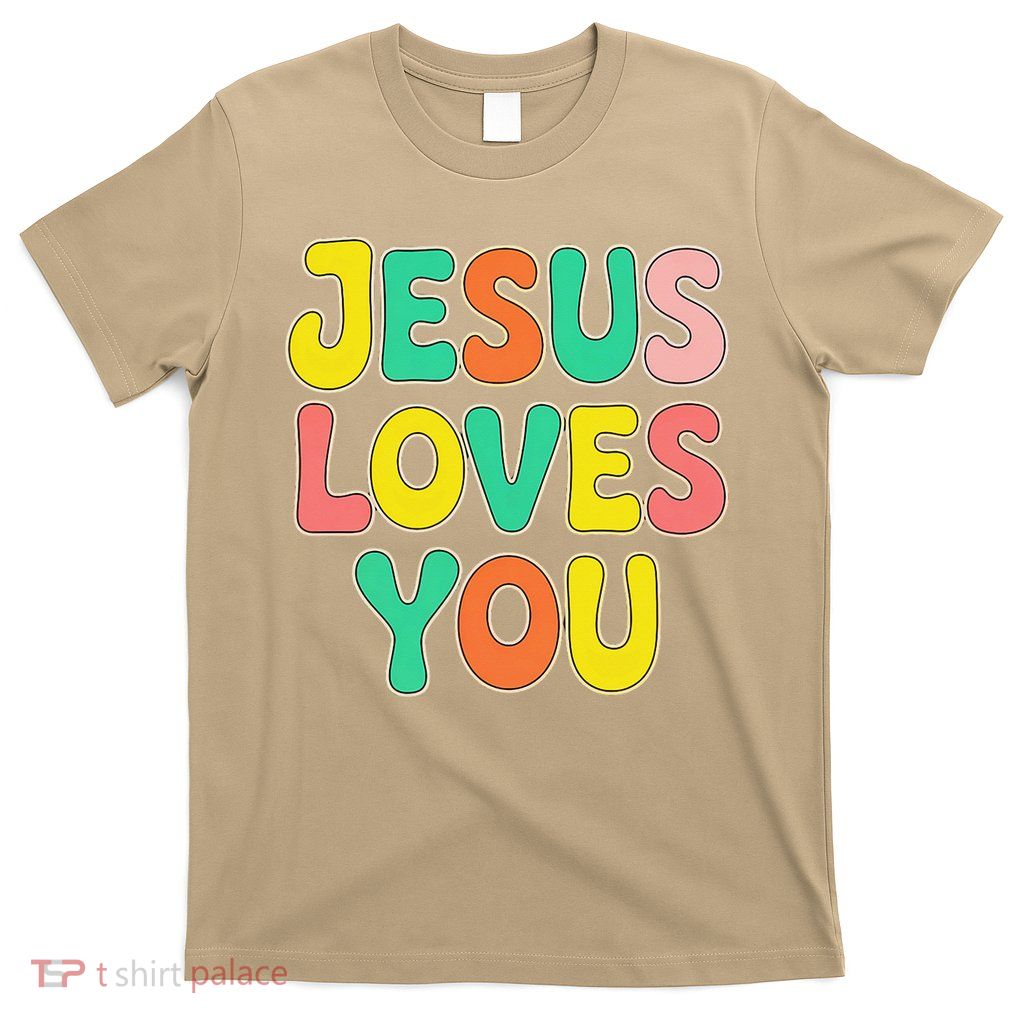 Jesus Loves You Faith And Inspiration T-Shirt