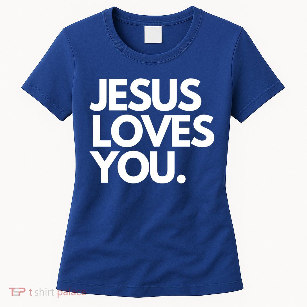 Jesus Loves You Christian Cute Gift Womens T-Shirt