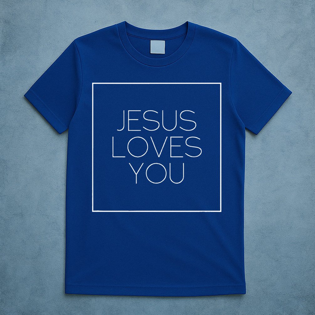 Jesus Loves You T-Shirt