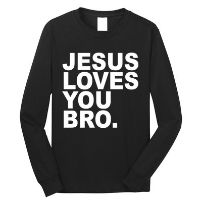 Jesus Loves You Bro Christian Faith Long Sleeve Shirt