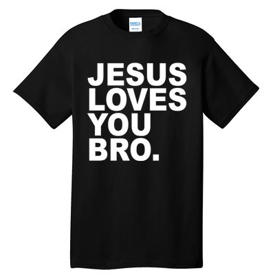 Jesus Loves You Bro Christian Faith Tall T-Shirt