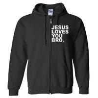 Jesus Loves You Bro Christian Faith Full Zip Hoodie