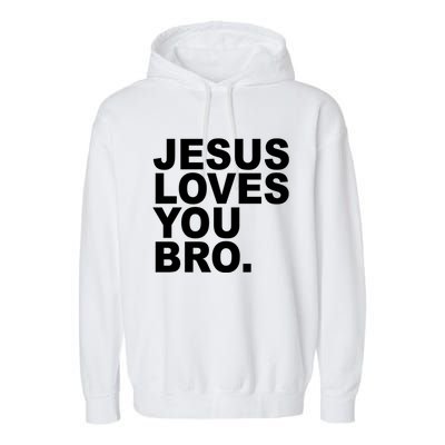 Jesus Loves You Bro Christian Faith Garment-Dyed Fleece Hoodie