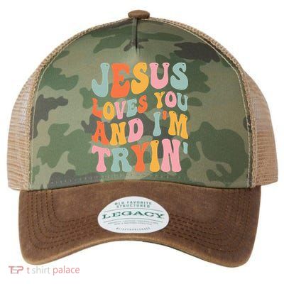 Jesus Loves You & I'm Trying Funny Christian Saying Legacy Tie Dye Trucker Hat