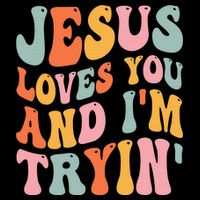 Jesus Loves You & I'm Trying Funny Christian Saying Flat Bill Trucker Hat