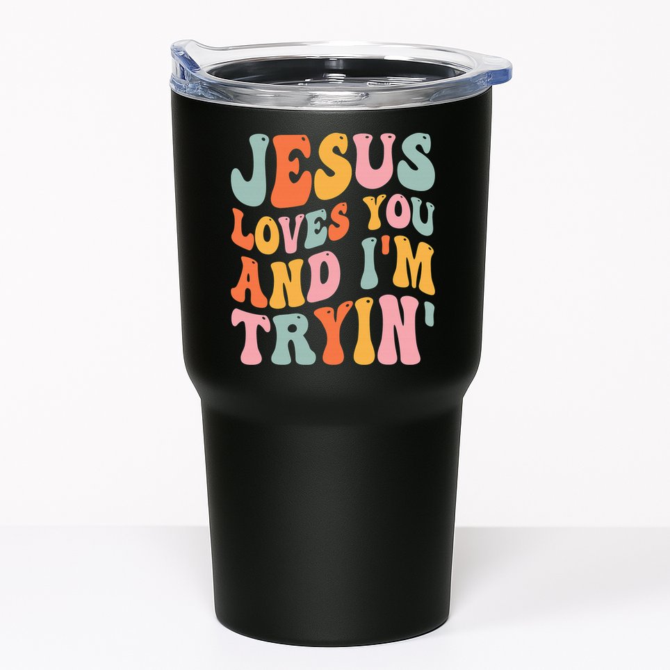 Jesus Loves You & I'm Trying Funny Christian Saying Tumbler
