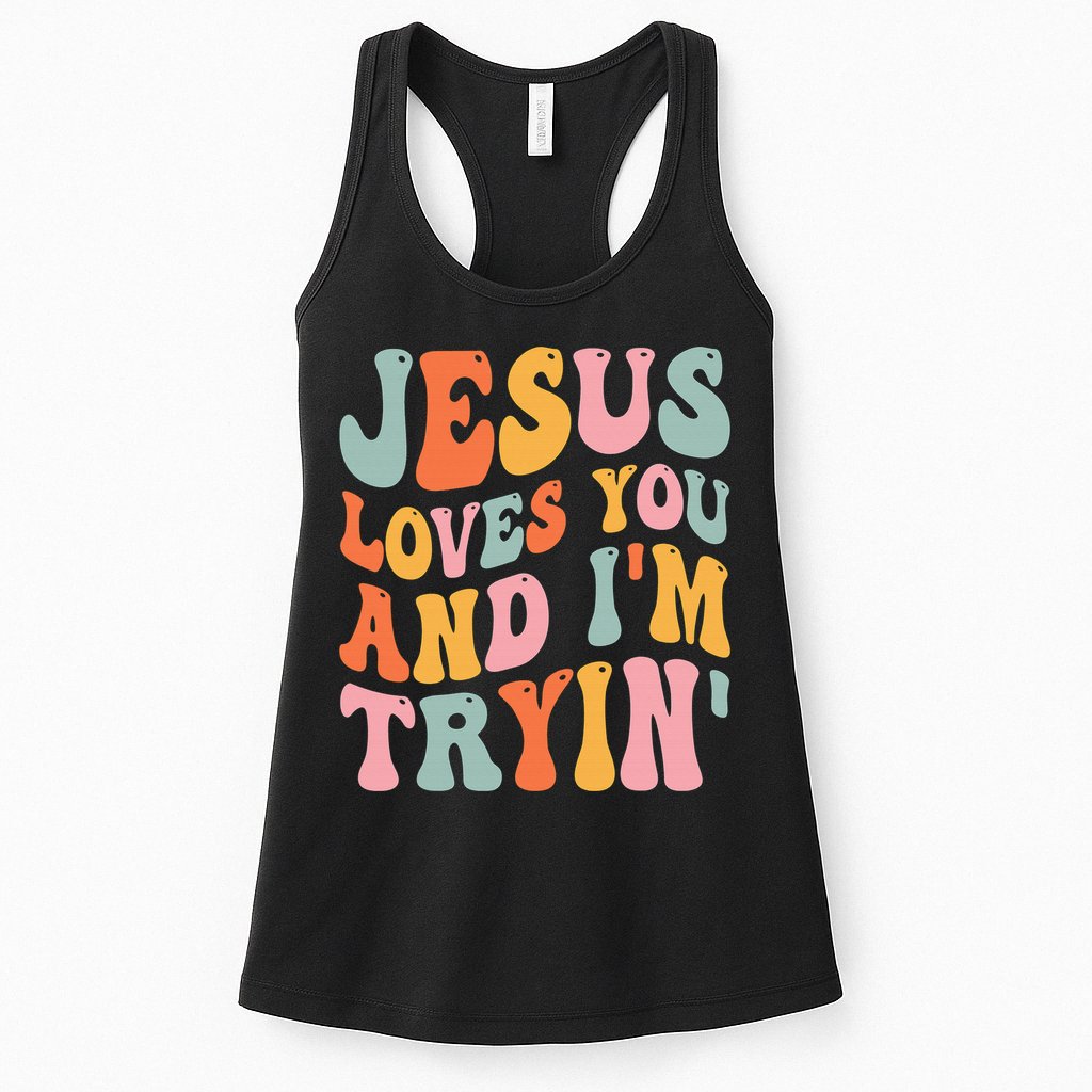 Jesus Loves You & I'm Trying Funny Christian Saying Womens Tank Top