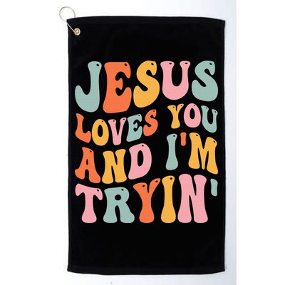 Jesus Loves You & I'm Trying Funny Christian Saying Golf Towel