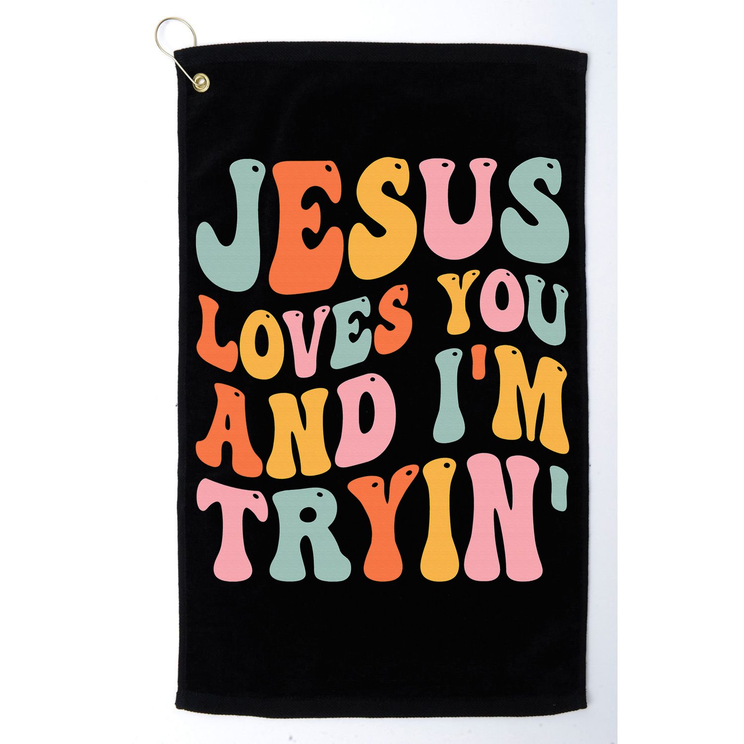 Jesus Loves You & I'm Trying Funny Christian Saying Golf Towel