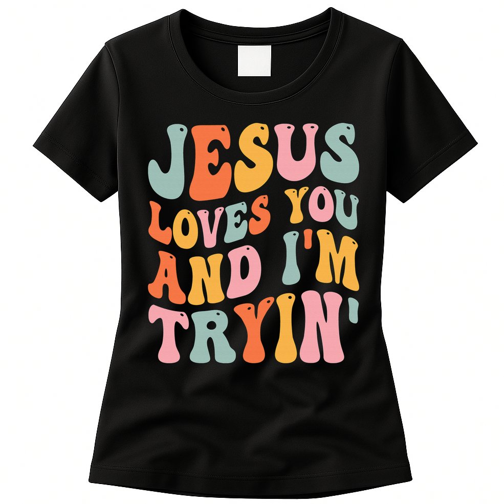 Jesus Loves You & I'm Trying Funny Christian Saying Womens T-Shirt