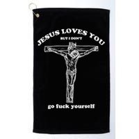 Jesus Loves You But I Don't Fuck Yourself Golf Towel