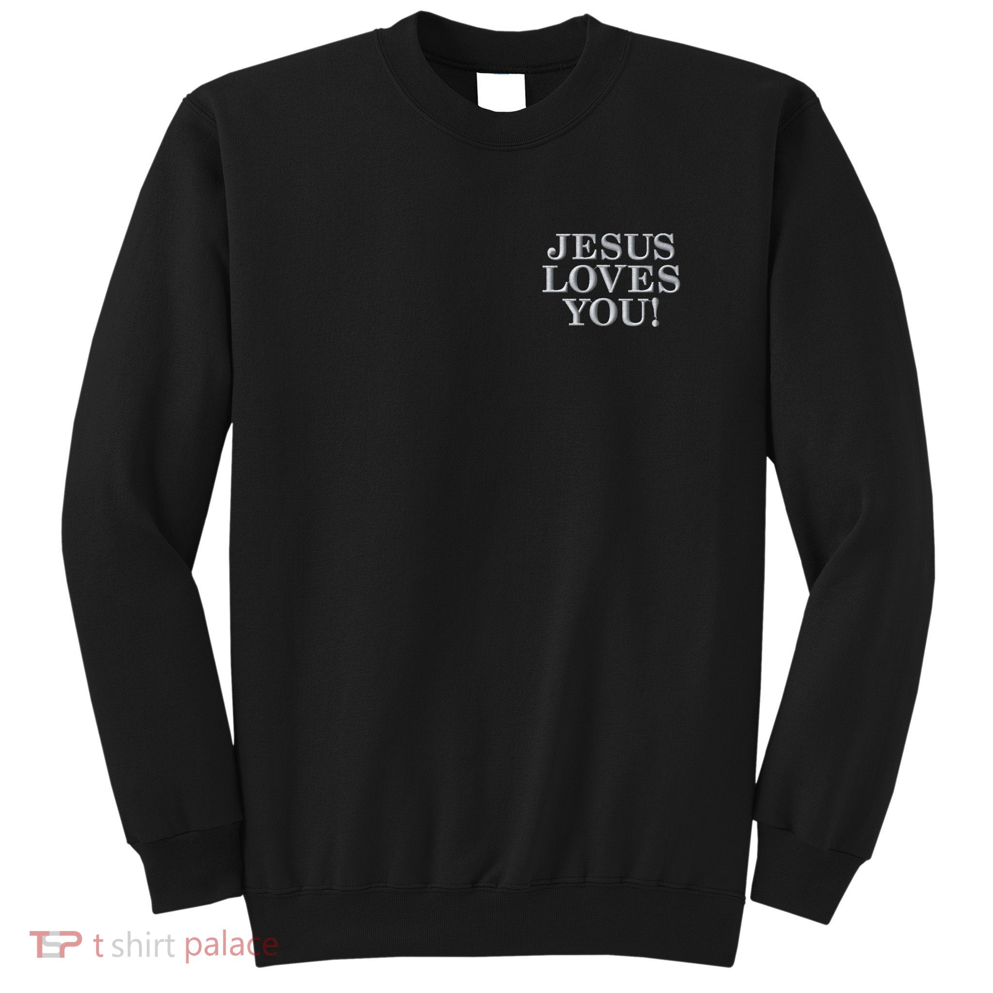 Jesus Loves You Christian Hope Faith Charity Embroidered Embroidered Sweatshirt