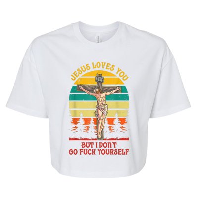 Jesus Loves You But I Don't Go Fuck Yourself Bella+Canvas Jersey Crop Tee