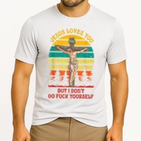 Jesus Loves You But I Don't Go Fuck Yourself Cooling Performance Crew T-Shirt